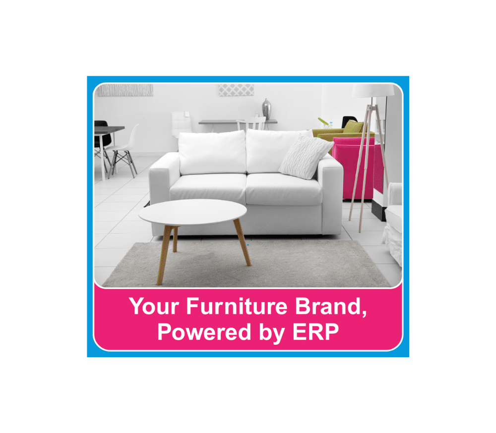 Your Furniture Brand, Powered by ERP