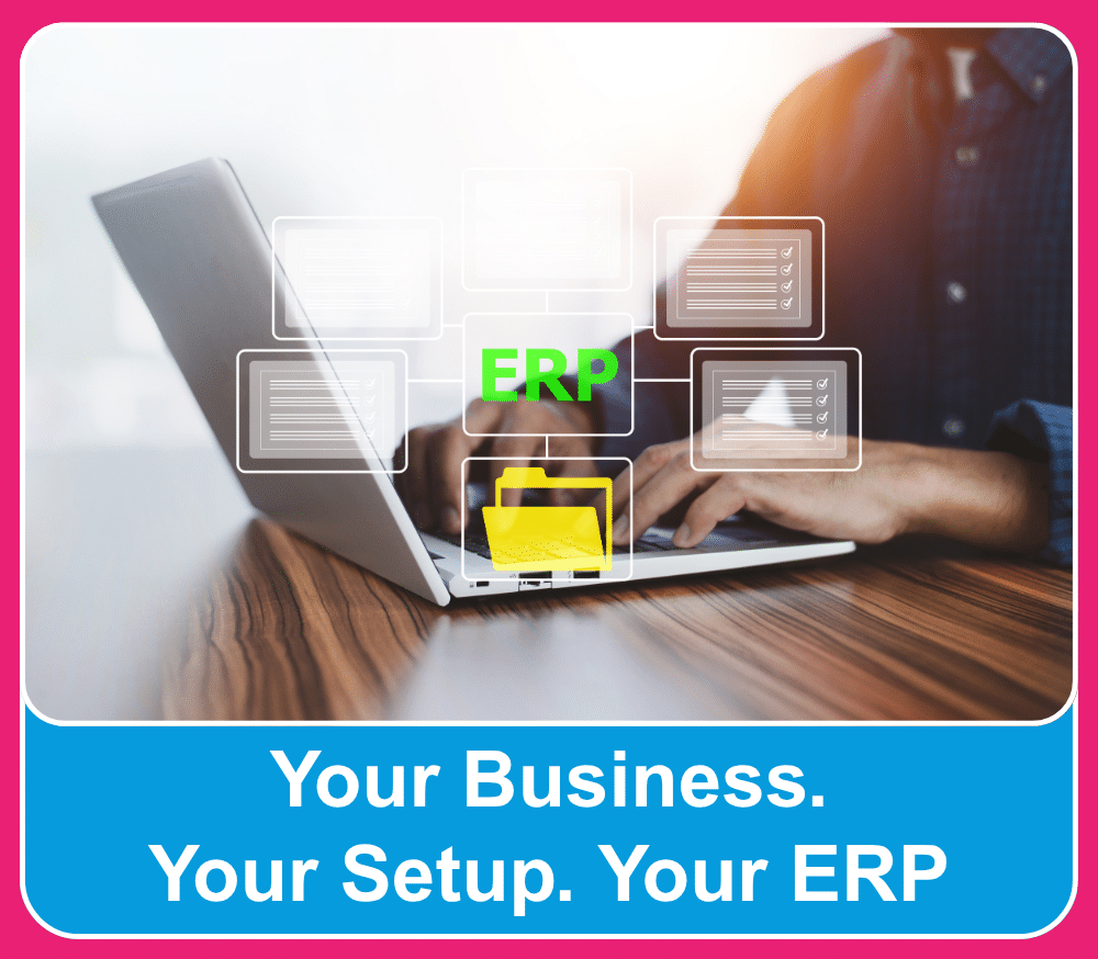 Your Business. Your Setup. Your ERP